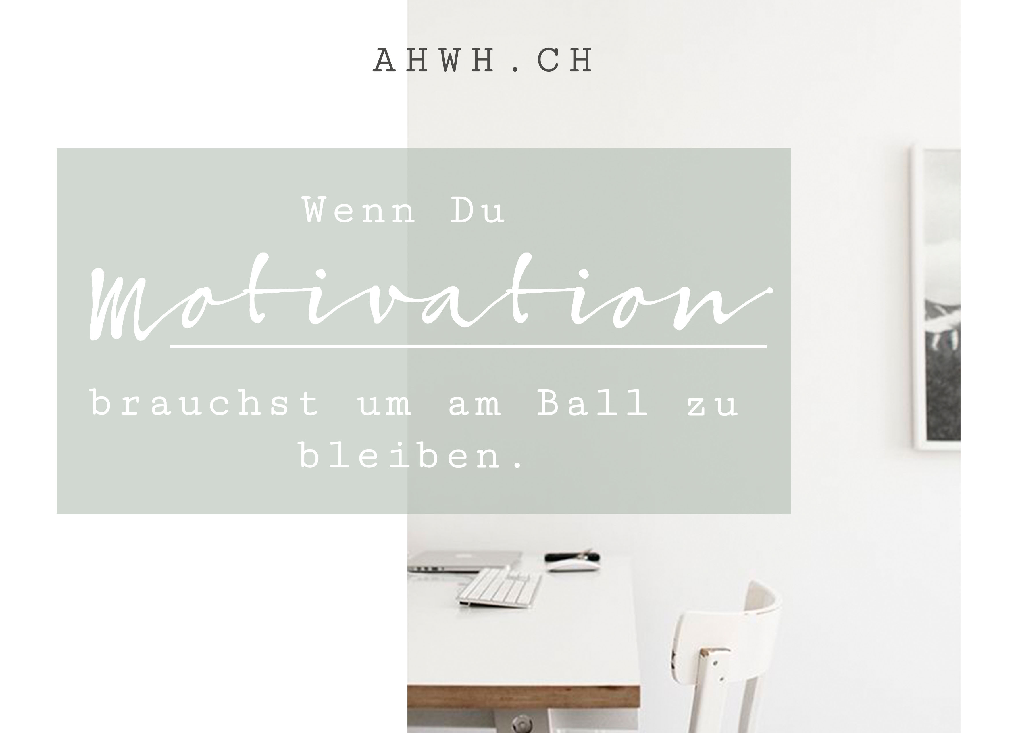 Solltest Du grad kurz davor sein aufzugeben: bleib am Ball! Blogpost von AHWH.CH